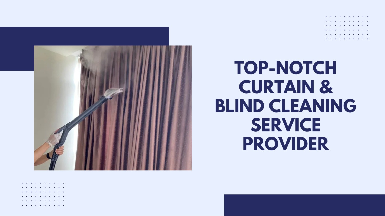 Top-notch Curtain & Blind Cleaning Service Provider