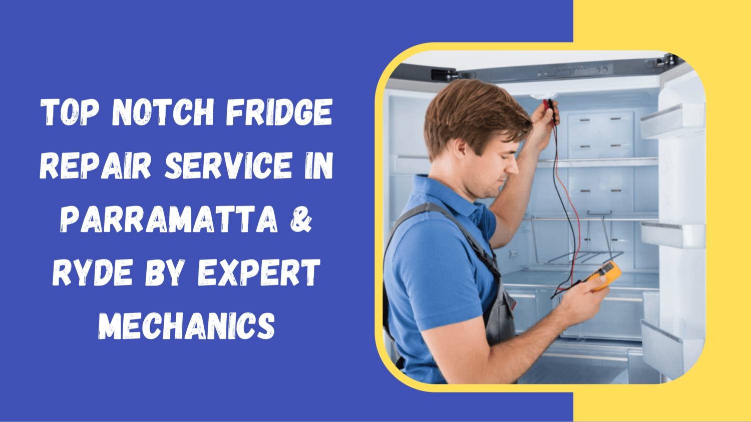 Top Notch Fridge Repair Service in Parramatta & Ryde by Expert Mechanics