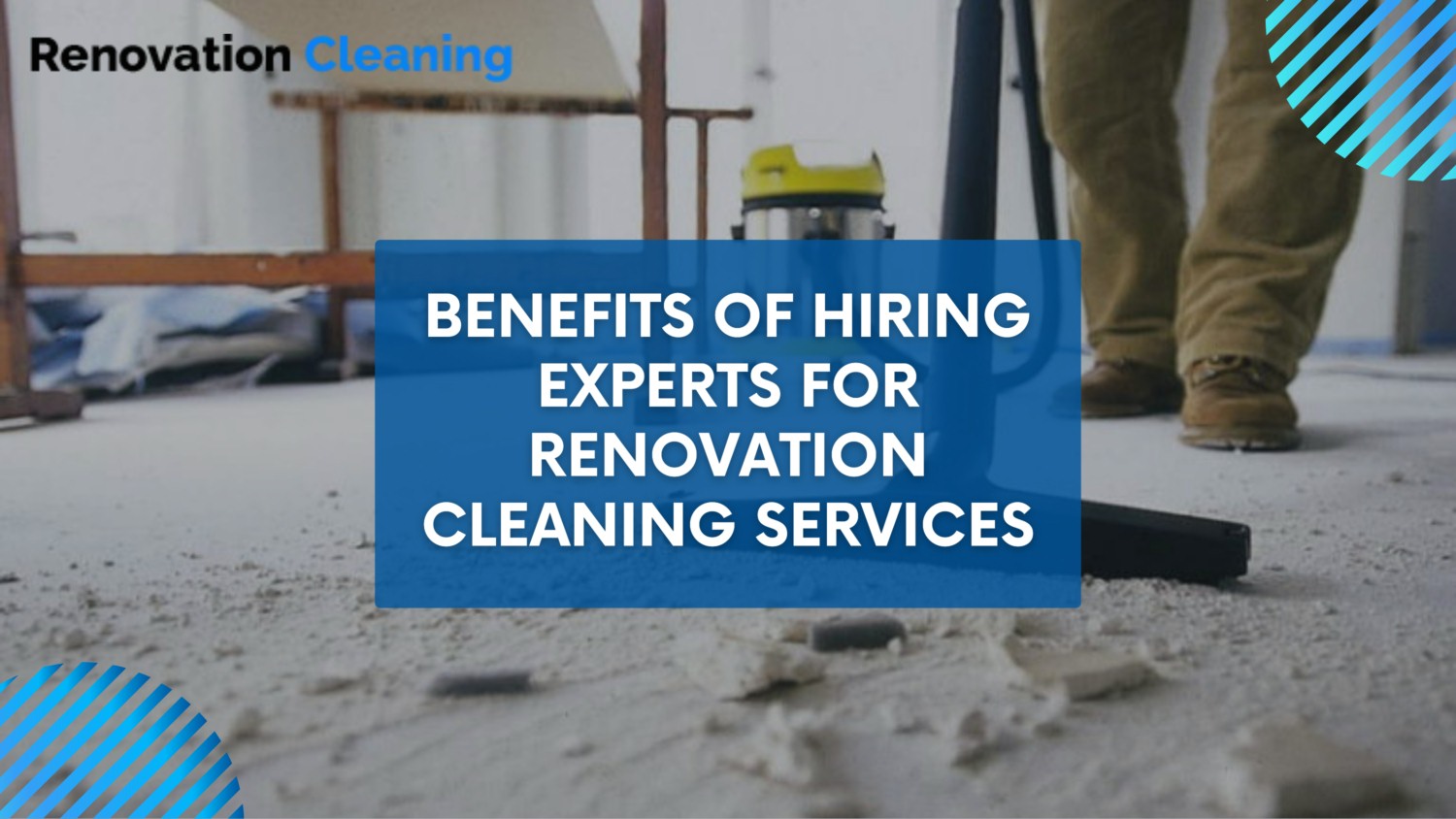 Benefits of Hiring Experts for Renovation Cleaning Services