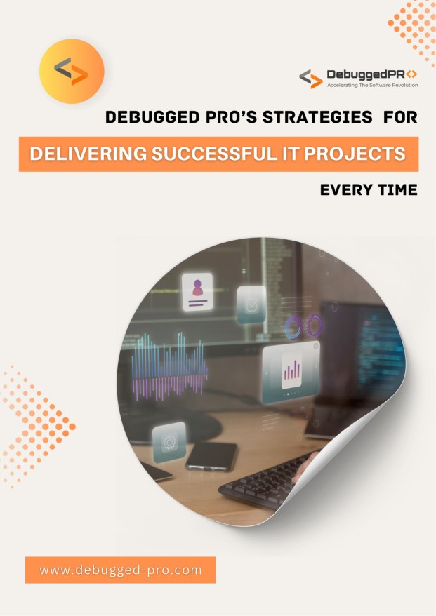 Debugged Pro's Strategies for Delivering Successful IT Projects Every Time (1)